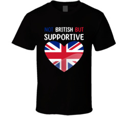 Not British But Supportive Cute T Shirt