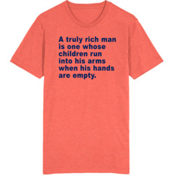 A Rich Man's Children Run Into His Empty Arms T Shirt