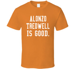 Alonzo Tredwell Is Good T Shirt