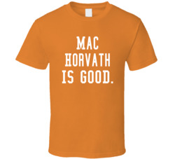 Mac Horvath Is Good T Shirt