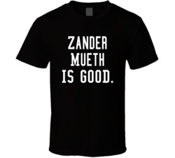 Zander Mueth Is Good T Shirt