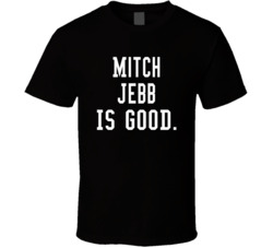 Mitch Jebb Is Good T Shirt