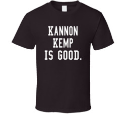 Kannon Kemp Is Good T Shirt