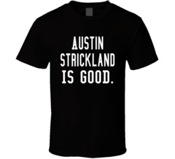 Austin Strickland Is Good T Shirt