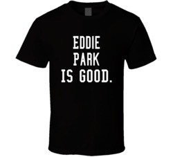 Eddie Park Is Good T Shirt