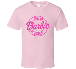 Come On Barbie Let's Go Party Movie Fan T Shirt