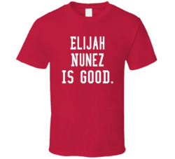 Elijah Nunez Is Good T Shirt