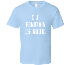 Tj Fondtain Is Good T Shirt