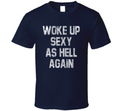 Woke Up Sexy As Hell Again Jlo T Shirt