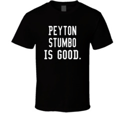 Peyton Stumbo Is Good T Shirt