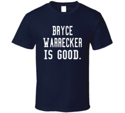 Bryce Warrecker Is Good T Shirt