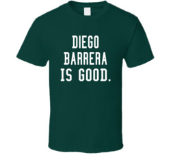Diego Barrera Is Good T Shirt