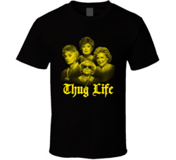 Thug Life The Golden Girls T Shirt
