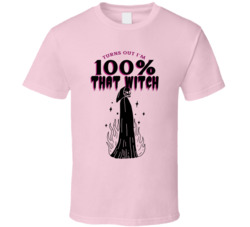 Turns Out I'm 100% That Witch Halloween T Shirt
