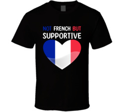 Not French But Supportive Cute T Shirt