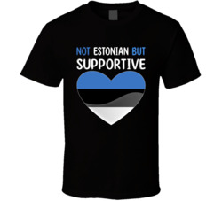 Not Estonian But Supportive Cute T Shirt