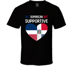 Not Dominican But Supportive Cute T Shirt