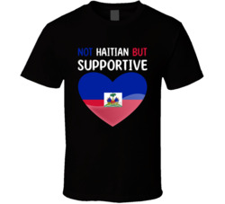 Not Haitian But Supportive Cute T Shirt