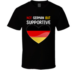 Not German But Supportive Cute T Shirt