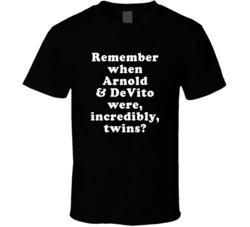 Remember When Arnold And Devito Were Incredibly Twins T Shirt