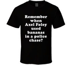 Remember When Axel Foley Used Bananas In A Police Chase T Shirt