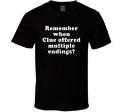 Remember When Clue Offered Multiple Endings T Shirt