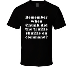 Remember When Chunk Did The Truffle Shuffle On Command T Shirt
