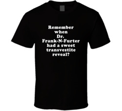 Remember When Dr Frank-n-furter Had A Sweet Transvestite Reveal T Shir