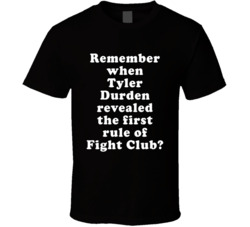 Remember When Tyler Durden Revealed The First Rule Of Fight Club T Shi