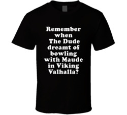 Remember When The Dude Dreamt Of Bowling With Maude In Viking Valhalla