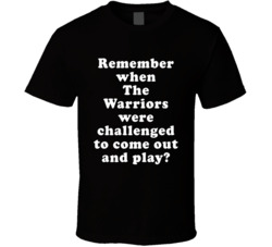 Remember When The Warriors Were Challenged To Come Out And Play T Shir