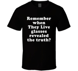 Remember When They Live Glasses Revealed The Truth T Shirt