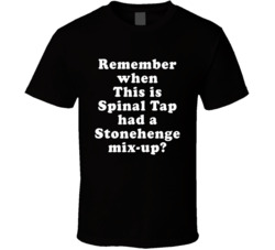Remember When This Is Spinal Tap Had A Stonehenge Mix-up T Shirt
