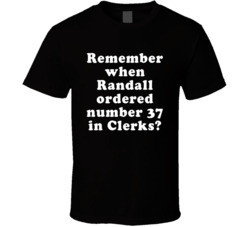 Remember When Randall Ordered Number 37 In Clerks T Shirt
