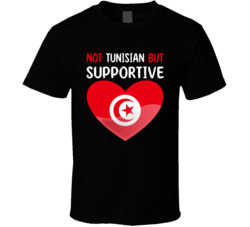 Not Tunisian But Supportive Cute T Shirt