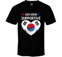 Not South Korean But Supportive Cute T Shirt