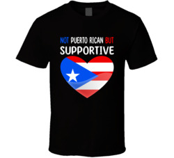 Not Puerto Rican But Supportive Cute T Shirt