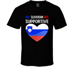 Not Slovenian But Supportive Cute T Shirt