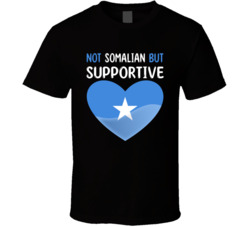Not Somalian But Supportive Cute T Shirt