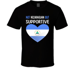 Not Nicaraguan But Supportive Cute T Shirt