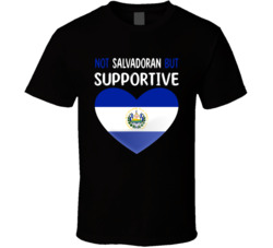 Not Salvadoran But Supportive Cute T Shirt