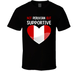 Not Peruvian But Supportive Cute T Shirt