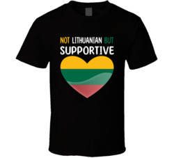Not Lithuanian But Supportive Cute T Shirt