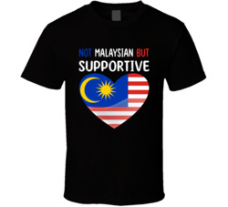 Not Malaysian But Supportive Cute T Shirt