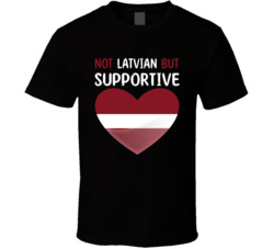 Not Latvian But Supportive Cute T Shirt