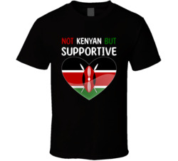 Not Kenyan But Supportive Cute T Shirt