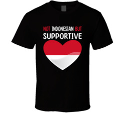 Not Indonesian But Supportive Cute T Shirt