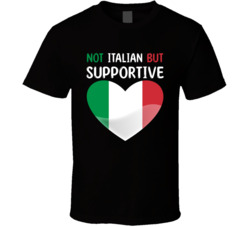 Not Italian But Supportive Cute T Shirt