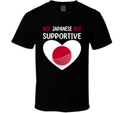 Not Japanese But Supportive Cute T Shirt