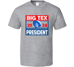 Big Tex For President 2024 T Shirt